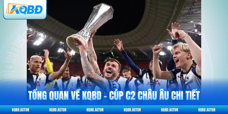 Tổng quan về KQBD – Cúp C2 Châu Âu chi tiết