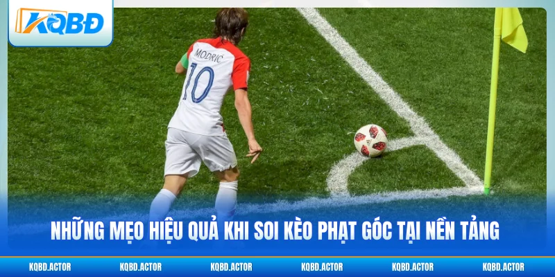 Những mẹo hiệu quả khi soi kèo phạt góc tại nền tảng