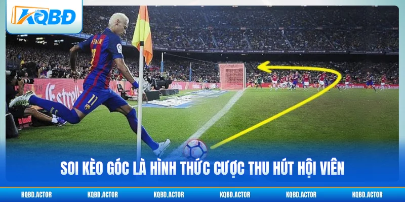 Soi kèo góc là hình thức cược thu hút hội viên