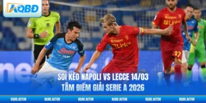Soi Kèo Napoli Vs Lecce 14/03 - Tâm Điểm Giải Serie A 2026