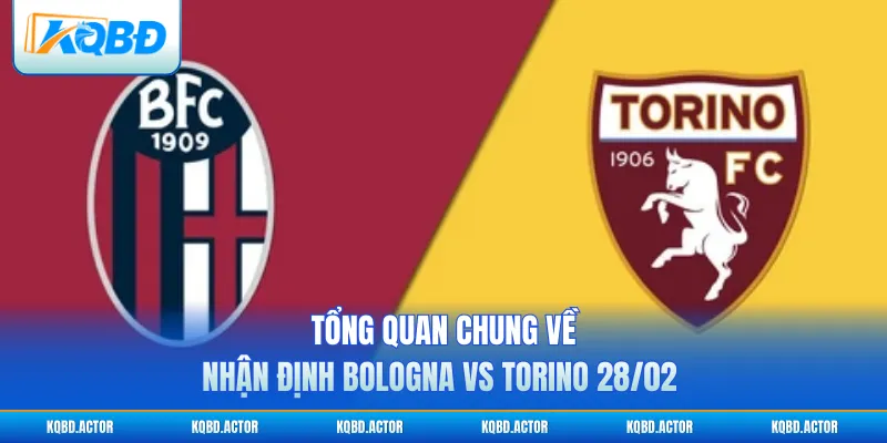 Tổng quan chung về nhận định Bologna vs Torino 28/02