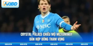 Crystal Palace Chiêu Mộ McTominay - Bản Hợp Đồng Tham Vọng