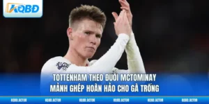Tottenham Theo Đuổi McTominay: Mảnh Ghép Hoàn Hảo Cho Gà Trống